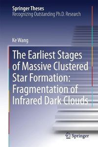 Produktbild: The Earliest Stages of Massive Clustered Star Formation: Fragmentation of Infrared Dark Clouds
