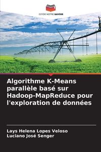Produktbild: Algorithme K-Means parall&egrave;le bas&eacute; sur Hadoop-MapReduce pour l'exploration de donn&eacute;es