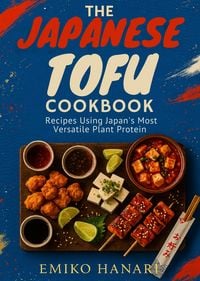 Produktbild: The Japanese Tofu Cookbook: Recipes Using Japan's Most Versatile Plant Protein