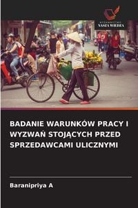 Produktbild: Badanie Warunk&oacute;w Pracy I Wyzwa&iquest; Stoj&iquest;cych Przed Sprzedawcami Ulicznymi