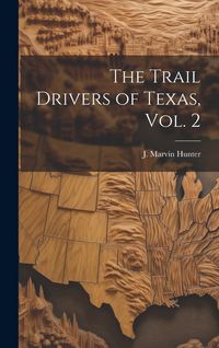 Produktbild: The Trail Drivers of Texas, Vol. 2