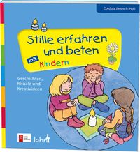 Bild vom Artikel Stille erfahren und beten mit Kindern vom Autor Cordula Janusch