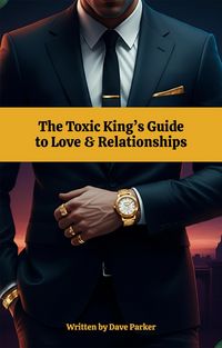 Produktbild: The Toxic King's Guide to Love & Relationships