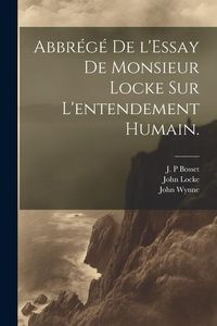 Produktbild: Abbr&eacute;g&eacute; de l'Essay de Monsieur Locke sur l'entendement humain.