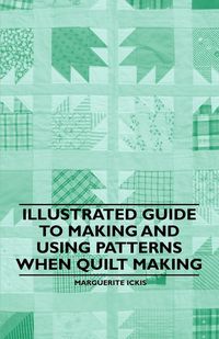 Produktbild: Illustrated Guide to Making and Using Patterns When Quilt Making