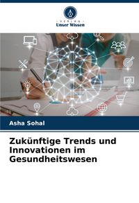 Produktbild: Zuk&uuml;nftige Trends und Innovationen im Gesundheitswesen