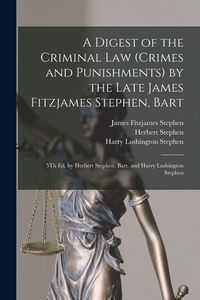 Produktbild: A Digest of the Criminal Law (Crimes and Punishments) by the Late James Fitzjames Stephen, Bart