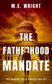 Produktbild: The Fatherhood Mandate (The Unborn Child Protection Act, #1)