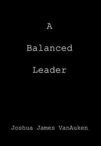 Bild vom Artikel A Balanced Leader vom Autor Joshua James Vanauken