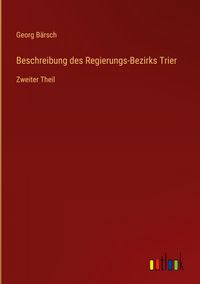Produktbild: Beschreibung des Regierungs-Bezirks Trier