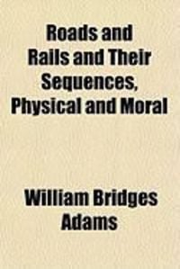 Produktbild: Roads and Rails and Their Sequences, Physical and Moral