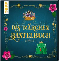 Das Märchen-Bastelbuch von Katja Enseling
