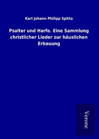 Produktbild: Psalter und Harfe. Eine Sammlung christlicher Lieder zur h&auml;uslichen Erbauung