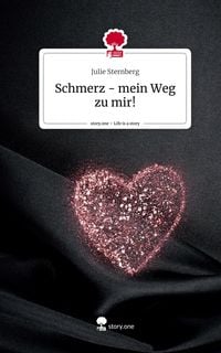 Produktbild: Schmerz - mein Weg zu mir!. Life is a Story - story.one
