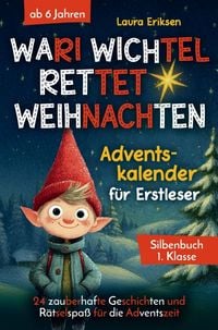 Produktbild: Wari Wichtel rettet Weihnachten - Adventskalender f&uuml;r Erstleser: 24 zauberhafte Geschichten und R&auml;tselspa&szlig; f&uuml;r die Adventszeit | ab 6 Jahren