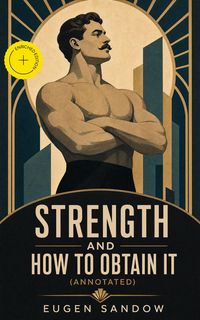 Produktbild: Strength and How to Obtain It (Annotated)