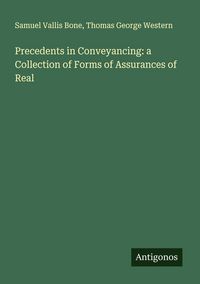 Produktbild: Precedents in Conveyancing: a Collection of Forms of Assurances of Real