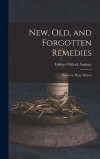 Produktbild: New, Old, and Forgotten Remedies