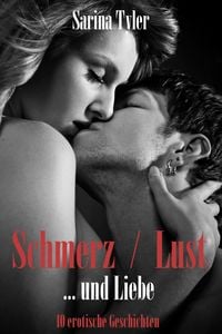 Produktbild: Schmerz, Lust ... und Liebe - 10 erotische Geschichten