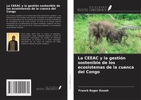 Produktbild: La CEEAC y la gesti&oacute;n sostenible de los ecosistemas de la cuenca del Congo