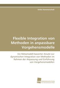 Produktbild: Flexible Integration von Methoden in anpassbare Vorgehensmodelle