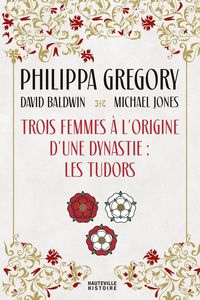 Produktbild: Trois Femmes &agrave; l'origine d'une dynastie : les Tudors