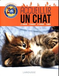 Produktbild: Accueillir un chat : le choisir, l'&eacute;duquer, le soigner, l'aimer
