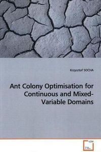Produktbild: SOCHA, K: Ant Colony Optimisation for Continuous andMixed-Va