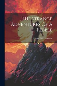 Produktbild: The Strange Adventures Of A Pebble