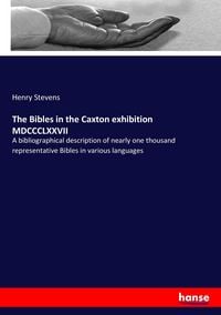 Produktbild: The Bibles in the Caxton exhibition MDCCCLXXVII