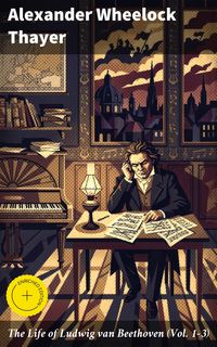 Produktbild: The Life of Ludwig van Beethoven (Vol. 1-3)