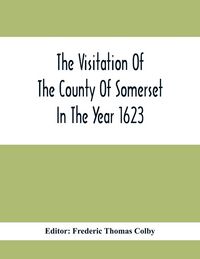 Produktbild: The Visitation Of The County Of Somerset In The Year 1623