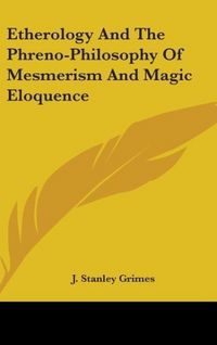 Produktbild: Grimes, J: Etherology And The Phreno-Philosophy Of Mesmerism