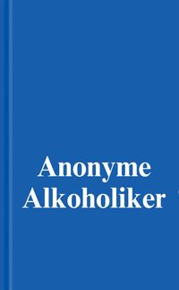 Bild vom Artikel Anonyme Alkoholiker (Das Blaue Buch) vom Autor Alcoholics Anonymous World Services Inc.