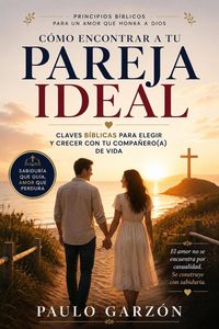 Produktbild: C&oacute;mo encontrar a tu pareja ideal: Claves B&iacute;blicas para elegir y crecer con tu compa&ntilde;ero(a) de vida
