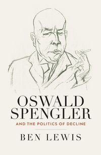 Produktbild: Oswald Spengler and the Politics of Decline