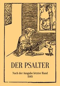 Produktbild: Der Psalter. Nach der Ausgabe letzter Hand 1545. Mit den Vorreden und Summarien.