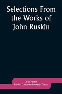 Produktbild: Selections From the Works of John Ruskin
