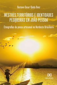 Produktbild: Mestres, territ&oacute;rios e identidades pesqueiras em Jo&atilde;o Pessoa