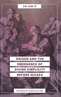 Produktbild: Origen and the Emergence of Divine Simplicity before Nicaea