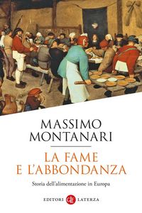 Produktbild: La fame e l'abbondanza. Storia dell'alimentazione in Europa