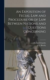Produktbild: An Exposition of Fecial Law and Procedure or of Law Between Nations and Questions Concerning