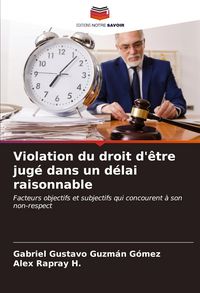Produktbild: Violation du droit d'&ecirc;tre jug&eacute; dans un d&eacute;lai raisonnable