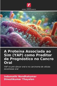 Produktbild: A Prote&iacute;na Associada ao Sim (YAP) como Preditor de Progn&oacute;stico no Cancro Oral