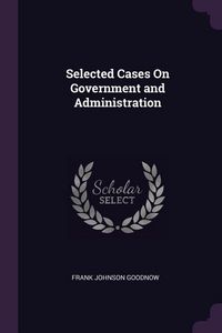 Produktbild: Selected Cases On Government and Administration