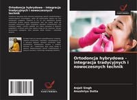 Produktbild: Ortodoncja hybrydowa - integracja tradycyjnych i nowoczesnych technik