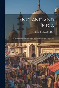 Produktbild: England and India: A Record of Progress During a Hundred Years, 1785-1885