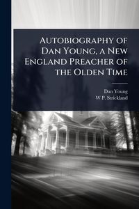 Produktbild: Autobiography of Dan Young, a New England Preacher of the Olden Time