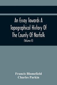 Produktbild: An Essay Towards A Topographical History Of The County Of Norfolk
