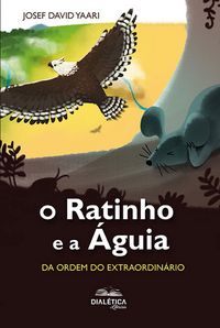 Produktbild: O Ratinho e a &Aacute;guia: da Ordem do Extraordin&aacute;rio